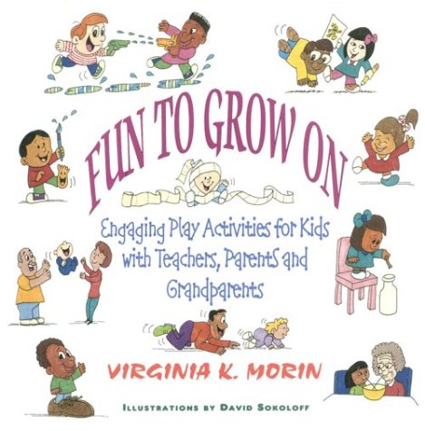 Stock image for Fun to Grow on: Engaging Play Activities for Kids with Teachers, Parents and Grandparents for sale by ThriftBooks-Dallas