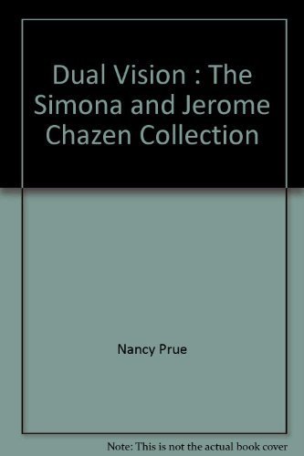 Beispielbild fr Dual Vision : The Simona and Jerome Chazen Collection zum Verkauf von SecondSale