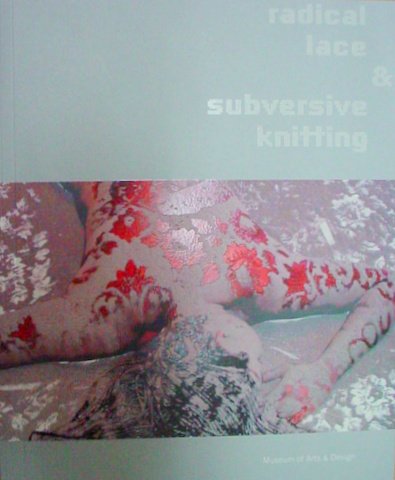 Stock image for Radical Lace and Subversive Knitting for sale by Adagio Books