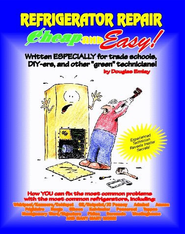 Stock image for Cheap and Easy! Refrigerator Repair (Cheap and Easy! Appliance Repair Series) (Emley, Douglas. Cheap and Easy!,) for sale by Gulf Coast Books