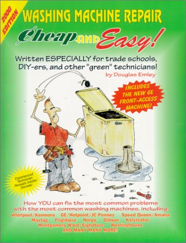 Imagen de archivo de Cheap and Easy! Washing Machine Repair, 2000 Edition : For Do-It-Yourselfers a la venta por Better World Books