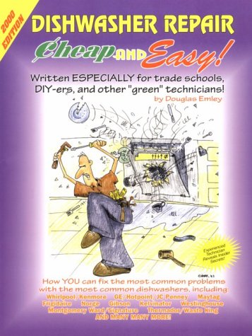 Stock image for Cheap and Easy! Dishwasher Repair, 2000 Edition : For Do-It-Yourselfers for sale by Better World Books