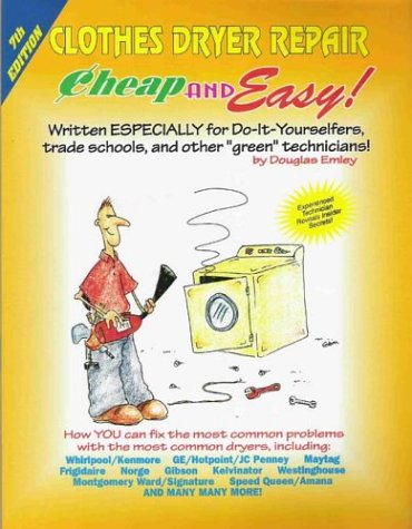 Stock image for Cheap & Easy! Clothes Dryer Repair (Cheap and Easy) for sale by HPB-Ruby