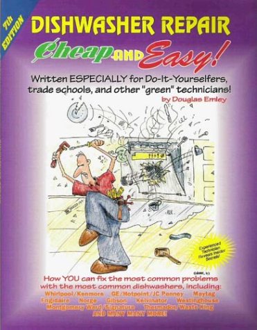 Stock image for Cheap and Easy! Dishwasher Repair: Written Especially for Do-It-Yourselfers, Trade Schools, and Other "Green" Technicians! for sale by HPB-Ruby