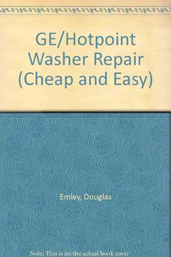 Stock image for Cheap and Easy! Ge/Hotpoint Washer Repair for sale by Better World Books