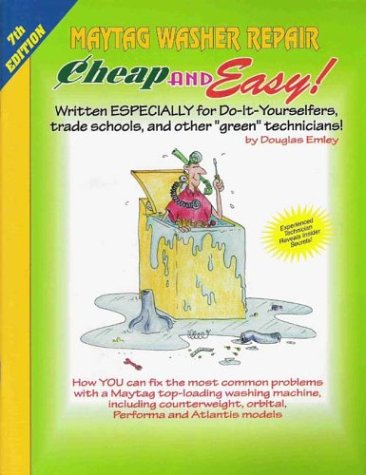 9781890386399: Cheap & Easy! Maytag Washer Repair: 2004 Edition: For Do-It-Yourselfers