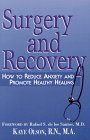 Beispielbild fr Surgery and Recovery : How to Reduce Anxiety and Promote Healthy Healing zum Verkauf von Better World Books