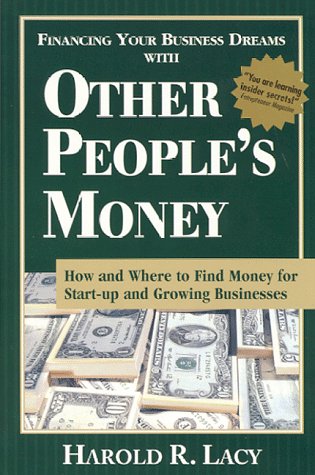 Beispielbild fr Financing Your Business Dreams With Other People's Money: How and Where to Find Money for Start-Up and Growing Businesses zum Verkauf von Wonder Book