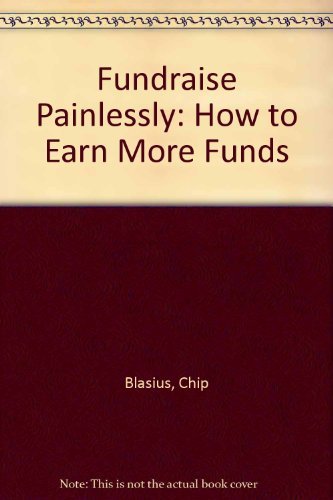 Stock image for Fundraise Painlessly: How to Earn More Funds for sale by HPB-Red