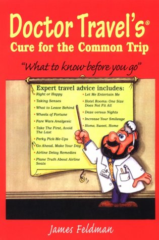 Stock image for Doctor Travel's Cure for the Common Trip: what to Know before You Go for sale by First Choice Books