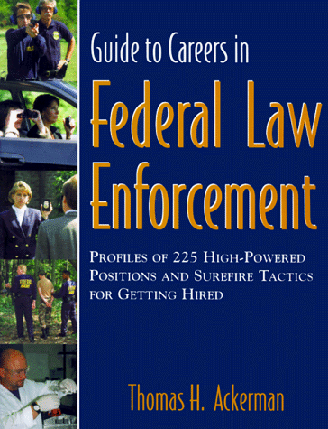 Stock image for Guide to Careers in Federal Law Enforcement : Profiles of 225 High-Powered Positions and Surefire Tactics for Getting Hired for sale by Better World Books
