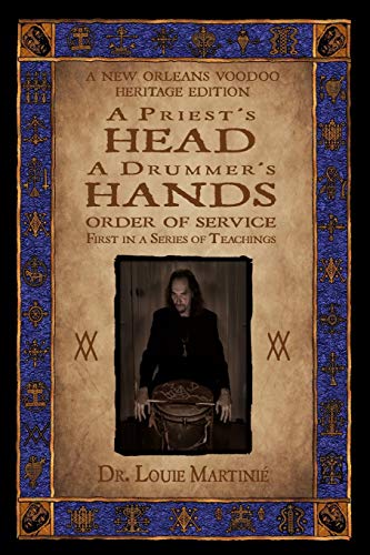 Imagen de archivo de A Priest's Head, A Drummer's Hands: New Orleans Voodoo: Order of Service a la venta por Lucky's Textbooks