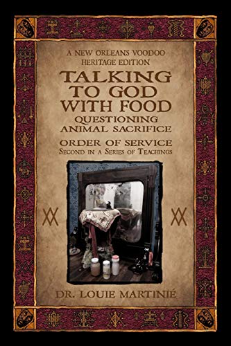Beispielbild fr Talking to God With Food: Questioning Animal Sacrifice: New Orleans Voodoo Order of Service zum Verkauf von GF Books, Inc.