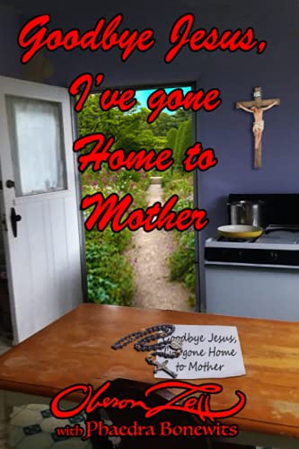 Imagen de archivo de Goodbye Jesus I've Gone Home to Mother a la venta por GF Books, Inc.