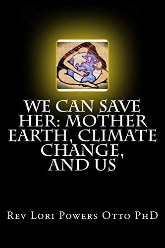 Stock image for We Can Save Her: Mother Earth, Climate Change, and Us for sale by Lucky's Textbooks