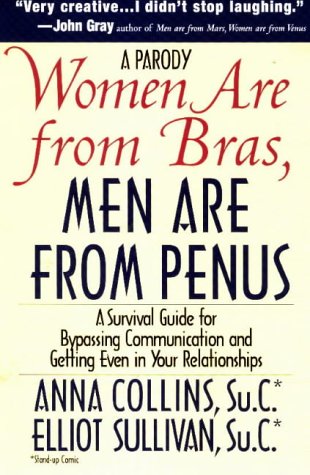 9781890410100: Women Are from Bras, Men Are from Penus: A Survival Guide for Bypassing Communication and Getting Even in Your Relationships