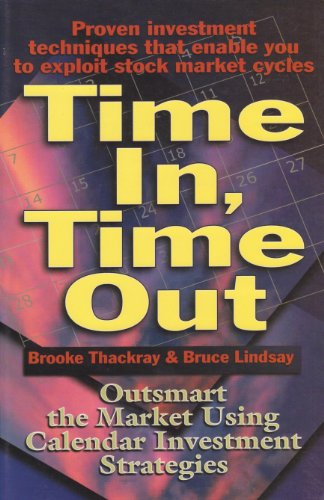 Stock image for Time In, Time Out: Outsmart the Market Using Calendar Investment Strategies for sale by Blue Vase Books