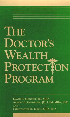 The Doctor's Wealth Protection Program (2 Audiocassettes) (9781890415136) by Mandell, David B.; Jarvis, Christopher R.; Goldstein, Arnold S.