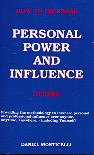 Beispielbild fr How To Increase Personal Power and Influence Others Monticelli, Daniel A. zum Verkauf von Turtlerun Mercantile
