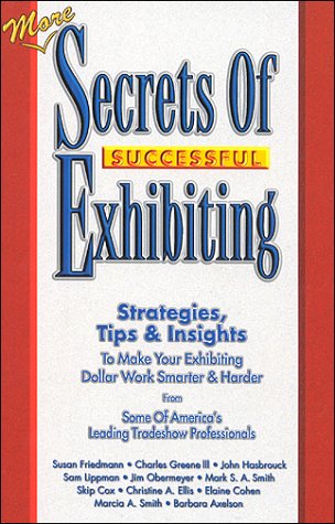 Stock image for More Secrets of Successful Exhibiting for sale by Wonder Book