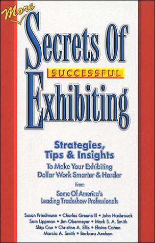 Stock image for More Secrets of Successful Exhibiting for sale by Discover Books