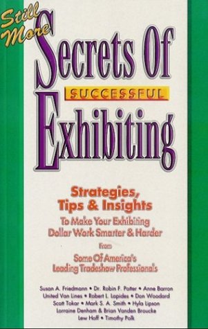 9781890427061: Title: Still More Secrets of Successful Exhibiting