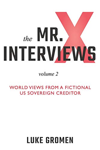 Stock image for The Mr. X Interviews Volume 2: World Views from a Fictional US Sovereign Creditor for sale by SecondSale