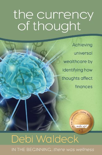 Stock image for The Currency of Thought (In the Beginning There Was Wellness, Volume 3) for sale by SecondSale