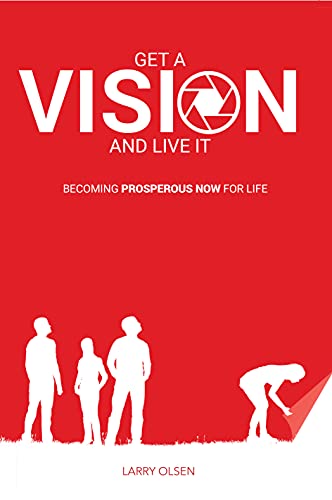 Stock image for Get A Vision And Live It: Becoming Prosperous Now For Life for sale by Goodwill Southern California
