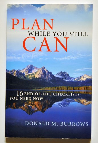 Beispielbild fr Plan While You Still Can: 16 End-Of-Life Checklists You Need Now zum Verkauf von ThriftBooks-Atlanta