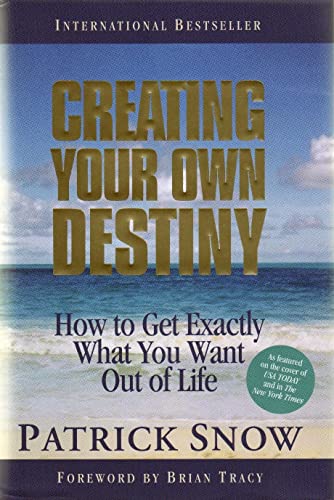 Stock image for Creating Your Own Destiny: How to Get Exactly What You Want Out of Life for sale by BOOK'EM, LLC