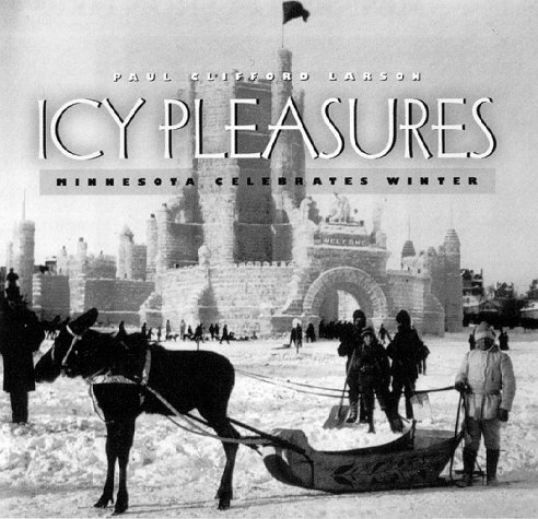 Imagen de archivo de Icy Pleasures : Minnesota Celebrates Winter a la venta por Better World Books