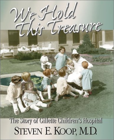 Beispielbild fr We Hold This Treasure: The Story of Gillette Children's Hospital zum Verkauf von Books of the Smoky Mountains