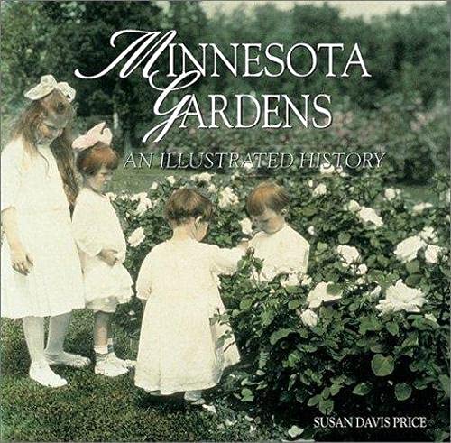 Beispielbild fr Minnesota Gardens: An Illustrated History zum Verkauf von Jay W. Nelson, Bookseller, IOBA