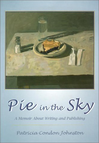 Imagen de archivo de Pie in the Sky: A Memoir about Writing and Publishing a la venta por HPB-Ruby