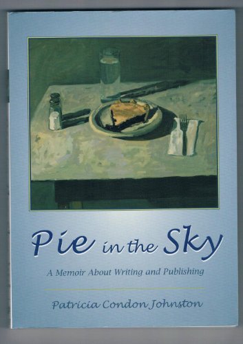 Imagen de archivo de Pie in the Sky : A Memoir about Writing and Publishing a la venta por The Unskoolbookshop