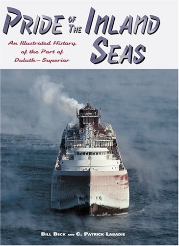 Imagen de archivo de Pride of the Inland Seas: An Illustrated History of the Port of Duluth-Superior a la venta por SecondSale