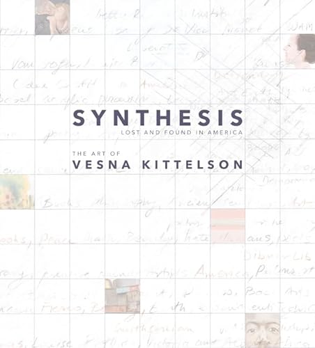 Imagen de archivo de Synthesis : Lost and Found in America: the Art of Vesna Kittelson a la venta por Better World Books