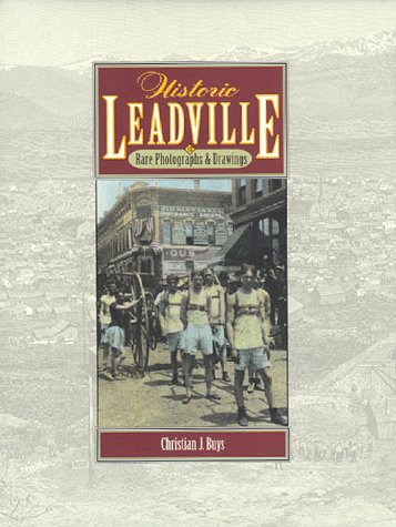 Stock image for Historic Leadville in Rare Photographs and Drawings for sale by Goodwill Books