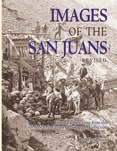 Beispielbild fr Images of the San Juans - Historic Selections from the Ruth and Marvin Gregory Photograph Collection zum Verkauf von Books From California