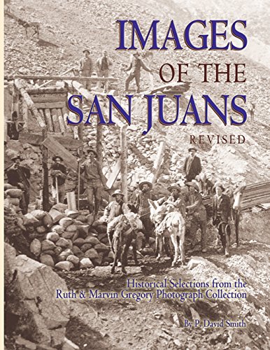 Imagen de archivo de Images of the San Juans - Historic Selections from the Ruth and Marvin Gregory Photograph Collection a la venta por Books From California