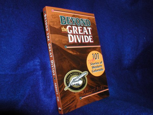Stock image for Beyond the Great Divide : 101 True Stories of Western Colorado. for sale by Sara Armstrong - Books