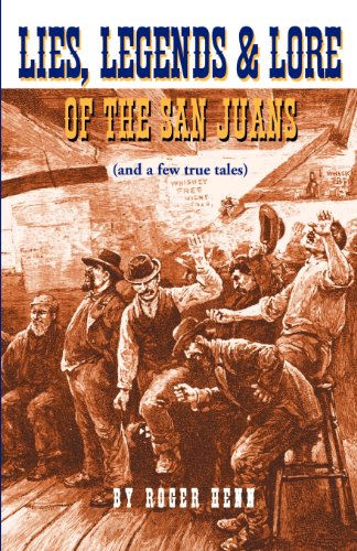 Beispielbild fr Lies, Legends and Lore of the San Juans : And a Few True Tales zum Verkauf von Better World Books
