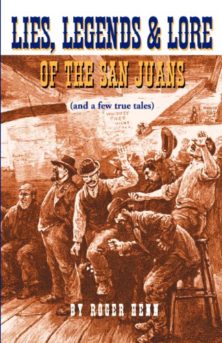 Lies, Legends & Lore of the San Juans: (And a Few True Tales) - Henn, Roger