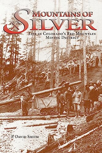 Imagen de archivo de Mountains of Silver: Life in Colorado's Red Mountain Mining District a la venta por BooksRun