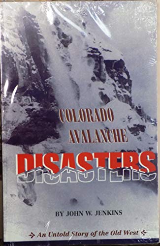 Colorado Avalanche Disasters (9781890437442) by Jenkins, John W.
