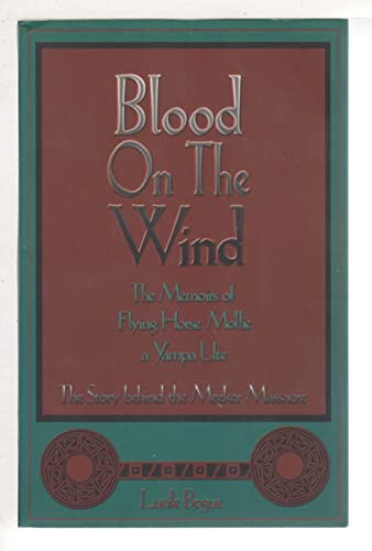 Imagen de archivo de Blood on the Wind: The Memoirs of Flying Horse Mollie, a Yampa Ute: A Novel a la venta por ThriftBooks-Atlanta