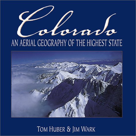 9781890437596: Colorado: An Aerial Geography of the Highest State