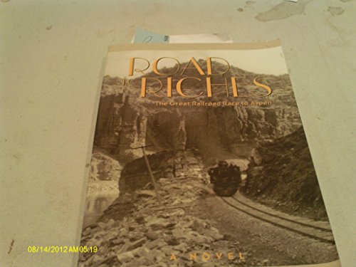 Imagen de archivo de Road to Riches: The Great Railroad Race to Aspen - A Novel a la venta por Lowry's Books