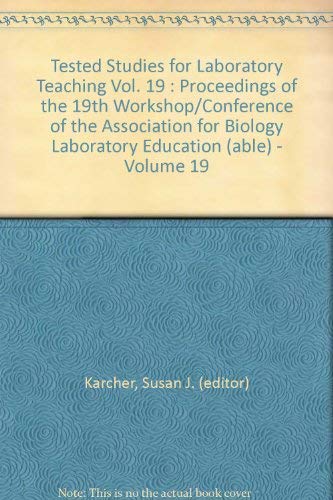 Beispielbild fr Tested Studies for Laboratory Teaching Vol. 19 : Proceedings of the 19th Workshop/Conference of the Association for Biology Laboratory Education (able) - Volume 19 zum Verkauf von Wonder Book